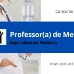 Concurso Público para Professor(a) de Medicina: especialista em Pediatria
